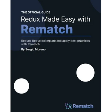 Redux Made Easy with Rematch: Reduce Redux boilerplate and apply best practices with Rematch
