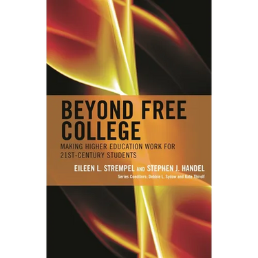 Beyond Free College: Making Higher Education Work for 21st Century Students