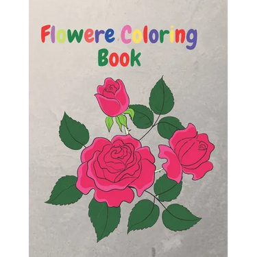 Flower Coloring Book: An Adult Coloring Book with Flower Collection, Flower Designs for Relaxation and 40 Cute Pages.