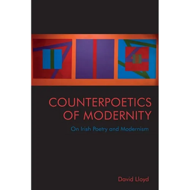 Counterpoetics of Modernity: On Irish Poetry and Modernism