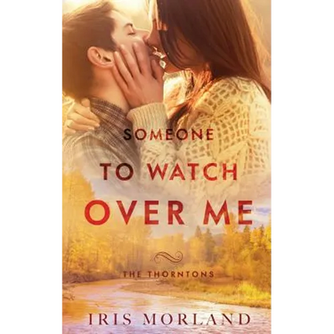 Someone to Watch Over Me: The Thorntons Book 5