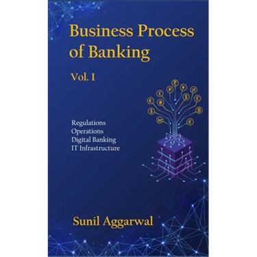 Business Process of Banking: Vol. I: Regulations - Operations - Digital Banking - IT Infrastructure
