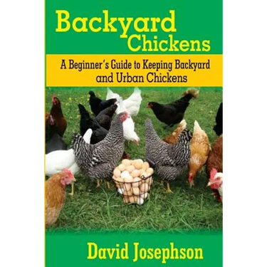Backyard Chickens: A Beginner's Guide to Keeping Backyard and Urban Chickens