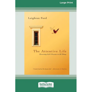 The Attentive Life: Discerning God's Presence in All Things (16pt Large Print Edition)