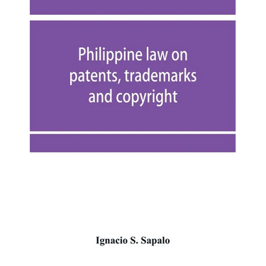 Philippine law on patents, trademarks and copyright: background reading material on intellectual property, Philippine national supplement