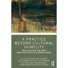A Practice Beyond Cultural Humility: How Clinicians Can Work More Effectively in a Diverse World
