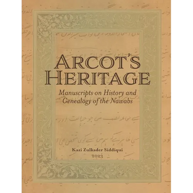Arcot's Heritage: Manuscripts on History and Genealogy of the Nawabs