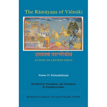 The Rāmāyaṇa of Vālmīki: An Epic of Ancient India, Volume IV: Kiskindhakāṇḍa