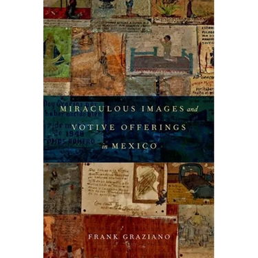 Miraculous Images and Votive Offerings in Mexico
