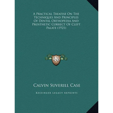 A Practical Treatise On The Techniques And Principles Of Dental Orthopedia And Prosthetic Correct Of Cleft Palate (1921)