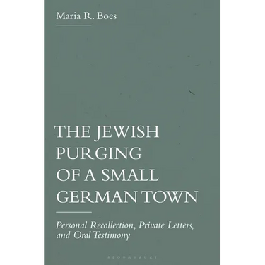 The Jewish Purging of a Small German Town: Personal Recollection, Private Letters, and Oral Testimony