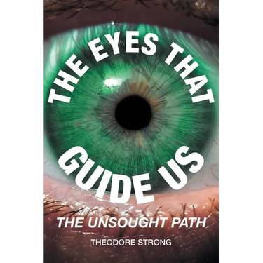 The Eyes that Guide Us: The Unsought Path