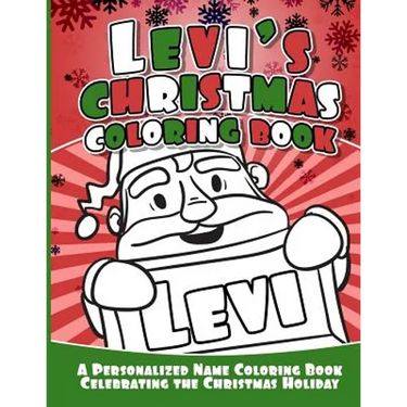 Levi's Christmas Coloring Book: A Personalized Name Coloring Book Celebrating the Christmas Holiday