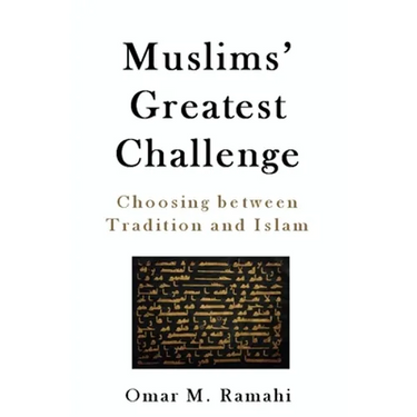 Muslims' Greatest Challenge: Choosing Between Tradition and Islam