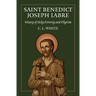 St Benedict Joseph Labre: Votary of Holy Poverty and Pilgrim