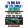 In the Age of the Smart Machine: The Future of Work and Power