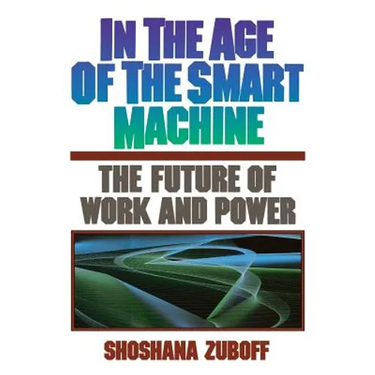 In the Age of the Smart Machine: The Future of Work and Power