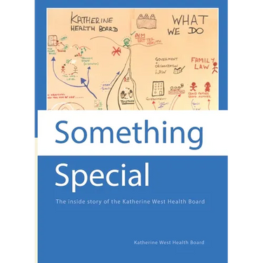 Something Special: The inside story of the Katherine West Health Board