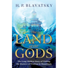 The Land of the Gods: The Long-Hidden Story of Visiting the Masters of Wisdom in Shambhala