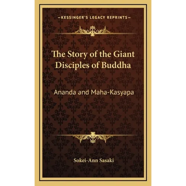 The Story of the Giant Disciples of Buddha: Ananda and Maha-Kasyapa
