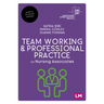 Team Working and Professional Practice for Nursing Associates