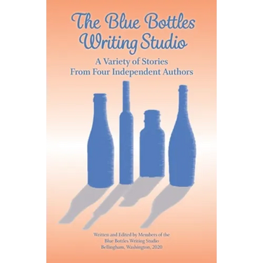 The Blue Bottles Writing Studio: A Variety of Stories From Four Independent Authors