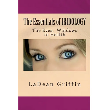 The Essentials of IRIDOLOGY: The Eyes: Windows to Health