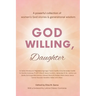 God Willing, Daughter: A powerful collection of women's God stories & generational wisdom