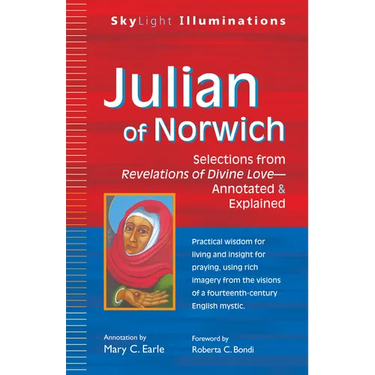 Julian of Norwich: Selections from Revelations of Divine Love--Annotated & Explained