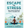 Escape the Stress: Wellness Retreats for a Calmer Life