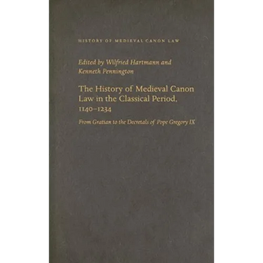 The History of Medieval Canon Law in the Classical Period, 1140-1234