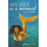 My Life As A Mermaid - A Tale to be Shared