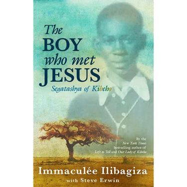 The Boy Who Met Jesus: Segatashya of Kibeho