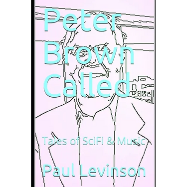 Peter Brown Called: Tales of SciFi & Music