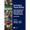 Horticultural Therapy Methods: Connecting People and Plants in Health Care, Human Services, and Therapeutic Programs