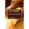 J.R.R. Tolkien: A Guide for the Perplexed