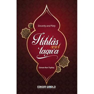 Ikhlas and Taqwa - Sincerity and Piety