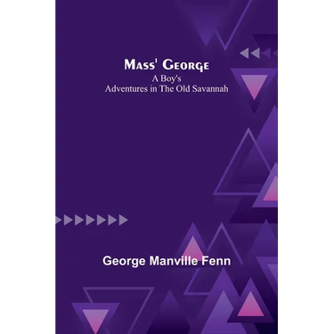 Mass' George: A Boy's Adventures in the Old Savannah