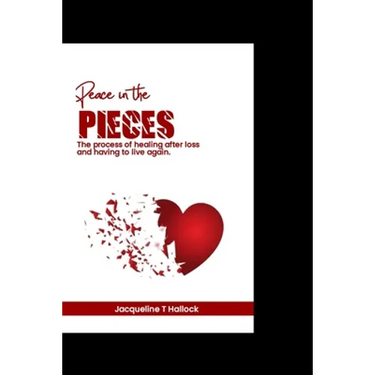Peace in the pieces: The process of healing after loss and having to live again