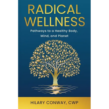 Radical Wellness: Pathways to a Healthy Body, Mind, and Planet