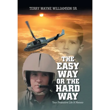 The Easy Way or the Hard Way: Your Productive Life A Memoir