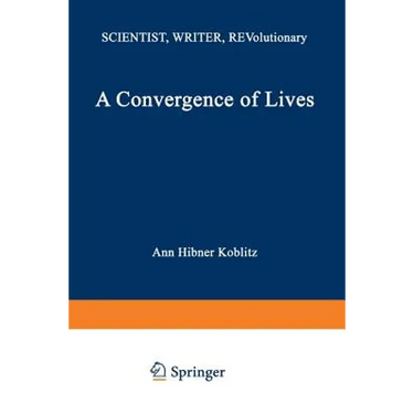 A Convergence of Lives: Sofia Kovalevskaia: Scientist, Writer, Revolutionary