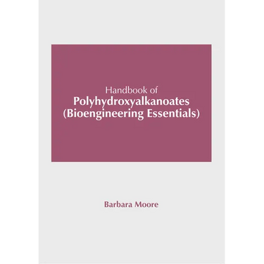 Handbook of Polyhydroxyalkanoates (Bioengineering Essentials)