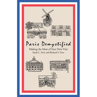 Paris Demystified: Making the Most of Your Paris Visit