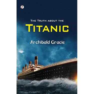 The Truth about the Titanic