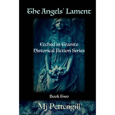 The Angels' Lament: Etched in Granite Historical Fiction Series - Book Two