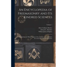 An Encyclopedia of Freemasonry and Its Kindred Sciences: Comprising the Whole Range of Arts, Sciences and Lliterature As Connected With the Institutio