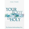 Your Body Is Holy: The Christian Understanding of Sex