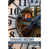 Remaking History: The Past in Contemporary Historical Fictions