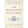 The Religion Clauses: The Case for Separating Church and State